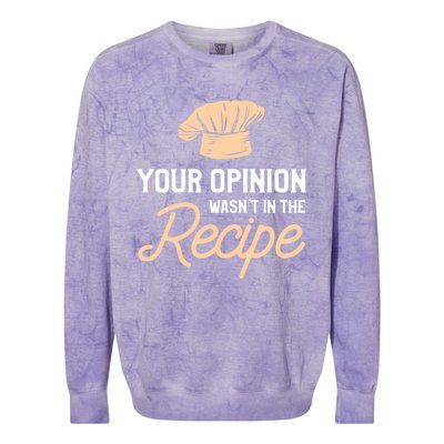 Your Opinion Wasn’t In The Recipe Gift For Cooking Chef Gift Colorblast Crewneck Sweatshirt