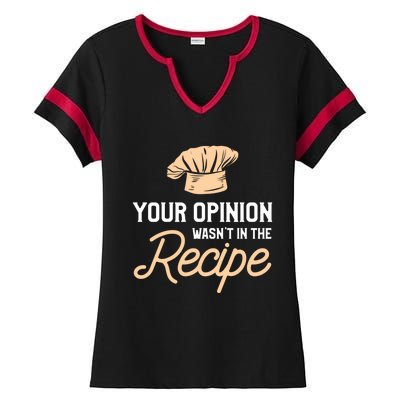 Your Opinion Wasn’t In The Recipe Gift For Cooking Chef Gift Ladies Halftime Notch Neck Tee