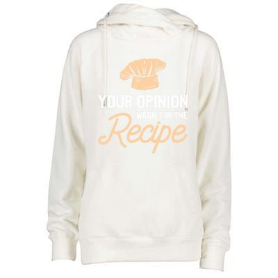 Your Opinion Wasn’t In The Recipe Gift For Cooking Chef Gift Womens Funnel Neck Pullover Hood