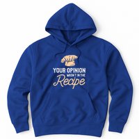 Your Opinion Wasn’t In The Recipe Gift For Cooking Chef Gift Hoodie