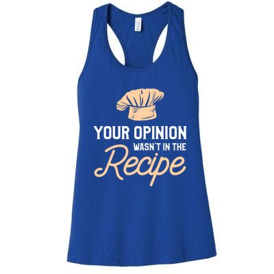 Your Opinion Wasn’t In The Recipe Gift For Cooking Chef Gift Women's Racerback Tank