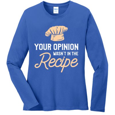 Your Opinion Wasn’t In The Recipe Gift For Cooking Chef Gift Ladies Long Sleeve Shirt