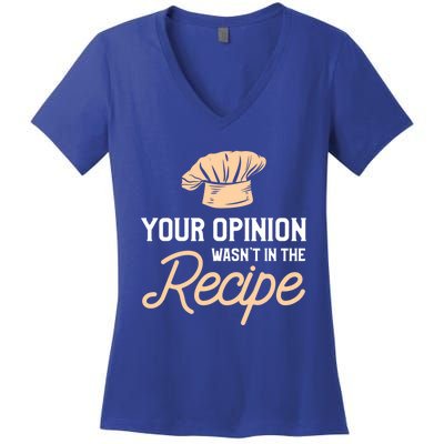 Your Opinion Wasn’t In The Recipe Gift For Cooking Chef Gift Women's V-Neck T-Shirt