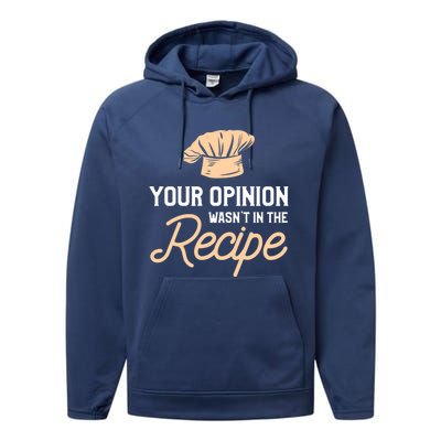 Your Opinion Wasn’t In The Recipe Gift For Cooking Chef Gift Performance Fleece Hoodie