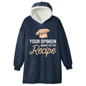 Your Opinion Wasn’t In The Recipe Gift For Cooking Chef Gift Hooded Wearable Blanket