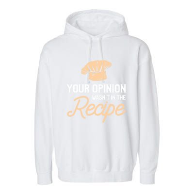 Your Opinion Wasn’t In The Recipe Gift For Cooking Chef Gift Garment-Dyed Fleece Hoodie