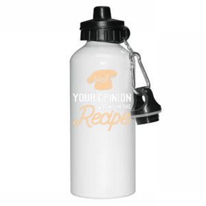 Your Opinion Wasn’t In The Recipe Gift For Cooking Chef Gift Aluminum Water Bottle