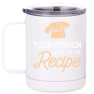 Your Opinion Wasn’t In The Recipe Gift For Cooking Chef Gift 12 oz Stainless Steel Tumbler Cup