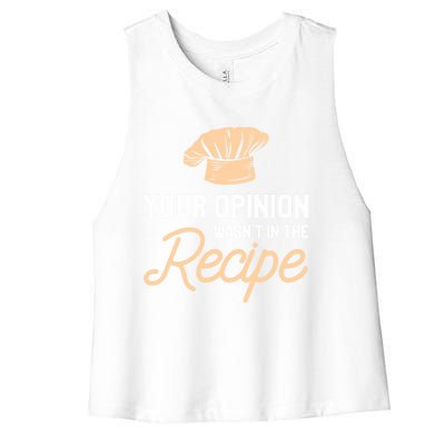 Your Opinion Wasn’t In The Recipe Gift For Cooking Chef Gift Women's Racerback Cropped Tank