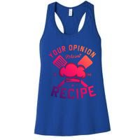 Your Opinion Wasnt In The Recipe Cook Chef Cooking Meaningful Gift Women's Racerback Tank