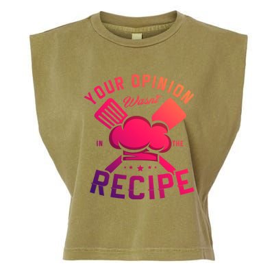 Your Opinion Wasnt In The Recipe Cook Chef Cooking Meaningful Gift Garment-Dyed Women's Muscle Tee