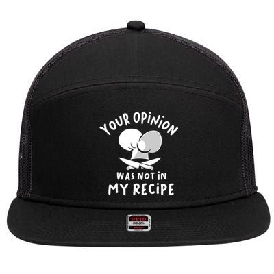 Your Opinion Was Not In My Recipe Funny Cooking Gift 7 Panel Mesh Trucker Snapback Hat