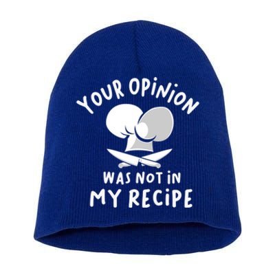 Your Opinion Was Not In My Recipe Funny Cooking Gift Short Acrylic Beanie