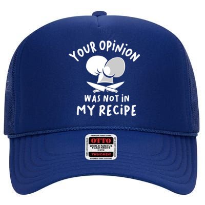 Your Opinion Was Not In My Recipe Funny Cooking Gift High Crown Mesh Back Trucker Hat