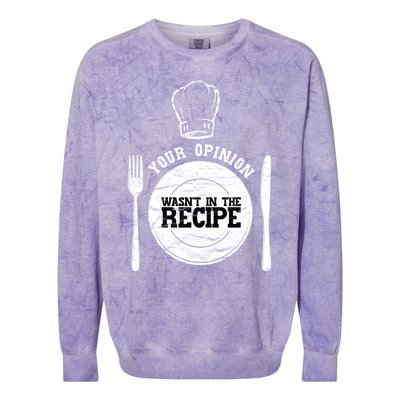 Your Opinion Wasnt In The Recipe Sous Chef Meaningful Gift Colorblast Crewneck Sweatshirt