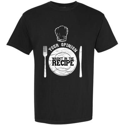 Your Opinion Wasnt In The Recipe Sous Chef Meaningful Gift Garment-Dyed Heavyweight T-Shirt