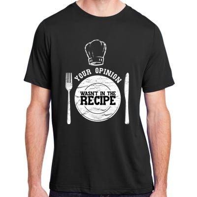 Your Opinion Wasnt In The Recipe Sous Chef Meaningful Gift Adult ChromaSoft Performance T-Shirt