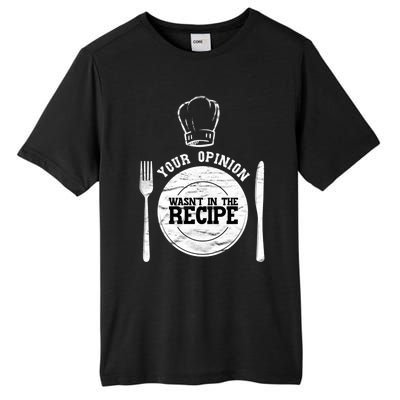 Your Opinion Wasnt In The Recipe Sous Chef Meaningful Gift Tall Fusion ChromaSoft Performance T-Shirt