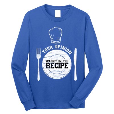 Your Opinion Wasnt In The Recipe Sous Chef Meaningful Gift Long Sleeve Shirt