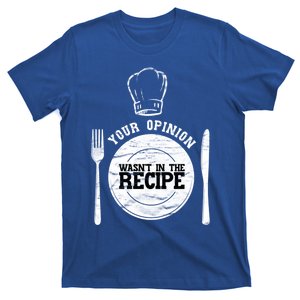 Your Opinion Wasnt In The Recipe Sous Chef Meaningful Gift T-Shirt