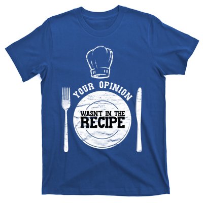 Your Opinion Wasnt In The Recipe Sous Chef Meaningful Gift T-Shirt