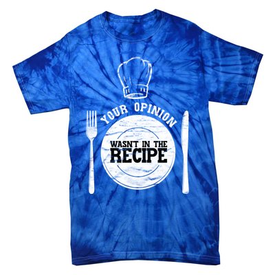 Your Opinion Wasnt In The Recipe Sous Chef Meaningful Gift Tie-Dye T-Shirt