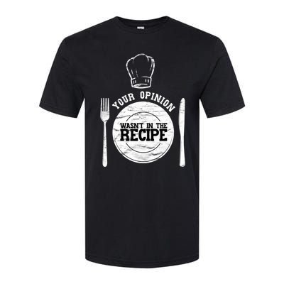 Your Opinion Wasnt In The Recipe Sous Chef Meaningful Gift Softstyle CVC T-Shirt