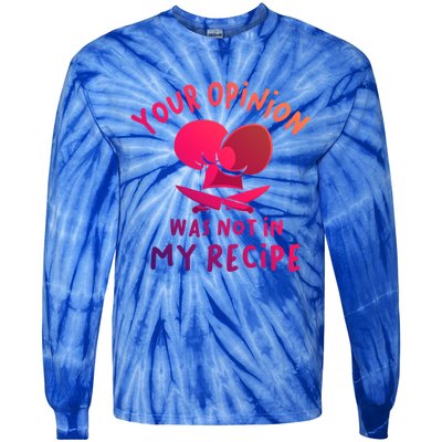 Your Opinion Was Not In My Recipe Funny Cooking Funny Gift Tie-Dye Long Sleeve Shirt