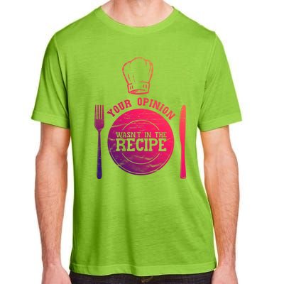 Your Opinion Wasnt In The Recipe Sous Chef Meaningful Gift Adult ChromaSoft Performance T-Shirt