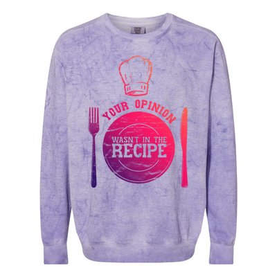 Your Opinion Wasnt In The Recipe Sous Chef Meaningful Gift Colorblast Crewneck Sweatshirt