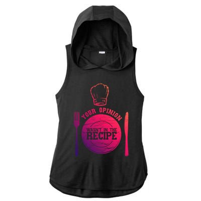 Your Opinion Wasnt In The Recipe Sous Chef Meaningful Gift Ladies PosiCharge Tri-Blend Wicking Draft Hoodie Tank