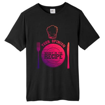 Your Opinion Wasnt In The Recipe Sous Chef Meaningful Gift Tall Fusion ChromaSoft Performance T-Shirt