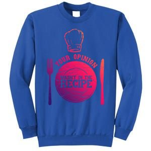 Your Opinion Wasnt In The Recipe Sous Chef Meaningful Gift Sweatshirt