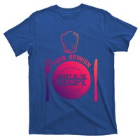 Your Opinion Wasnt In The Recipe Sous Chef Meaningful Gift T-Shirt