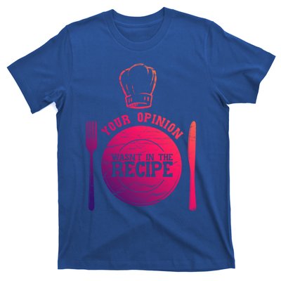 Your Opinion Wasnt In The Recipe Sous Chef Meaningful Gift T-Shirt