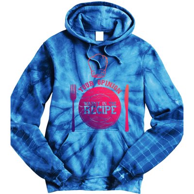 Your Opinion Wasnt In The Recipe Sous Chef Meaningful Gift Tie Dye Hoodie