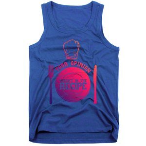 Your Opinion Wasnt In The Recipe Sous Chef Meaningful Gift Tank Top