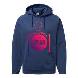 Your Opinion Wasnt In The Recipe Sous Chef Meaningful Gift Performance Fleece Hoodie