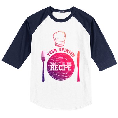 Your Opinion Wasnt In The Recipe Sous Chef Meaningful Gift Baseball Sleeve Shirt