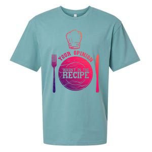 Your Opinion Wasnt In The Recipe Sous Chef Meaningful Gift Sueded Cloud Jersey T-Shirt