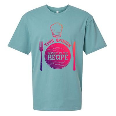 Your Opinion Wasnt In The Recipe Sous Chef Meaningful Gift Sueded Cloud Jersey T-Shirt