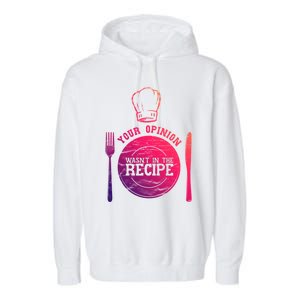 Your Opinion Wasnt In The Recipe Sous Chef Meaningful Gift Garment-Dyed Fleece Hoodie