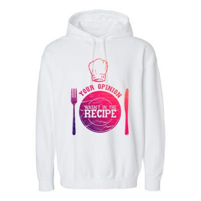 Your Opinion Wasnt In The Recipe Sous Chef Meaningful Gift Garment-Dyed Fleece Hoodie