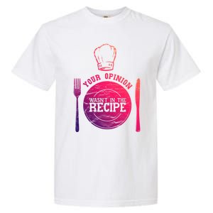 Your Opinion Wasnt In The Recipe Sous Chef Meaningful Gift Garment-Dyed Heavyweight T-Shirt