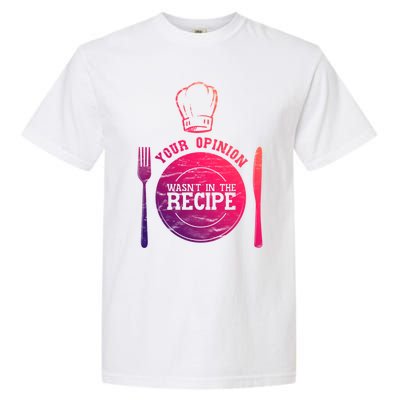 Your Opinion Wasnt In The Recipe Sous Chef Meaningful Gift Garment-Dyed Heavyweight T-Shirt