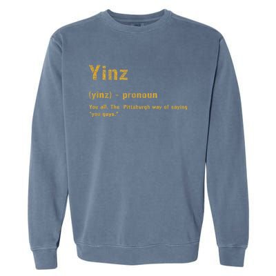 Yinz Pittsburgh 412 Steel City Yinzers Pittsburghese Garment-Dyed Sweatshirt