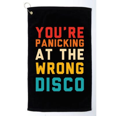 YouRe Panicking At The Wrong Disco Retro Golf Towel
