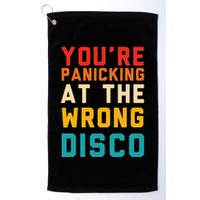 YouRe Panicking At The Wrong Disco Retro Golf Towel