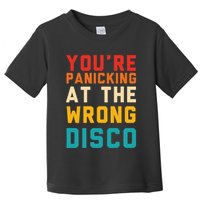 YouRe Panicking At The Wrong Disco Retro Toddler T-Shirt