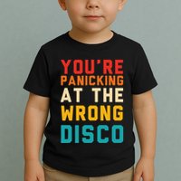 YouRe Panicking At The Wrong Disco Retro Toddler T-Shirt
